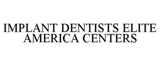 IMPLANT DENTISTS ELITE AMERICA CENTERS