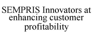 SEMPRIS INNOVATORS AT ENHANCING CUSTOMER PROFITABILITY