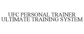 UFC PERSONAL TRAINER ULTIMATE TRAINING SYSTEM