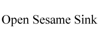 OPEN SESAME SINK