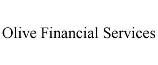 OLIVE FINANCIAL SERVICES