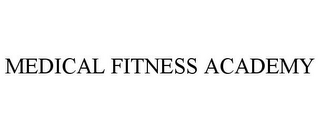 MEDICAL FITNESS ACADEMY