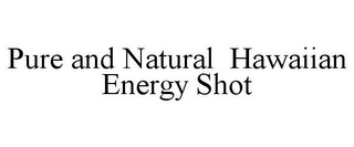 PURE AND NATURAL HAWAIIAN ENERGY SHOT