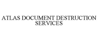 ATLAS DOCUMENT DESTRUCTION SERVICES