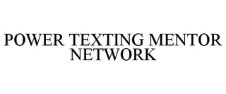 POWER TEXTING MENTOR NETWORK