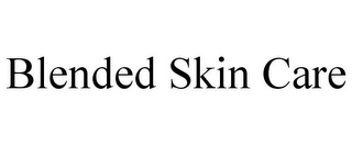 BLENDED SKIN CARE