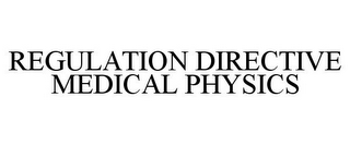 REGULATION DIRECTIVE MEDICAL PHYSICS