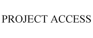 PROJECT ACCESS