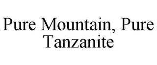 PURE MOUNTAIN, PURE TANZANITE