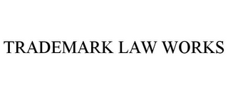 TRADEMARK LAW WORKS