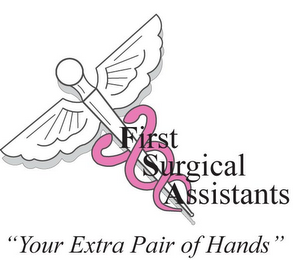 FIRST SURGICAL ASSISTANTS "YOUR EXTRA PAIR OF HANDS"