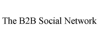 THE B2B SOCIAL NETWORK