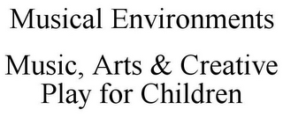 MUSICAL ENVIRONMENTS MUSIC, ARTS & CREATIVE PLAY FOR CHILDREN