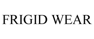FRIGID WEAR