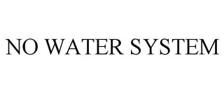 NO WATER SYSTEM