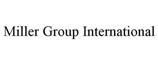 MILLER GROUP INTERNATIONAL