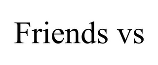 FRIENDS VS