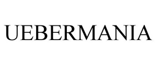 UEBERMANIA