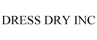 DRESS DRY INC