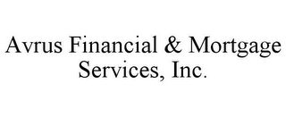 AVRUS FINANCIAL & MORTGAGE SERVICES, INC.