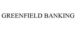 GREENFIELD BANKING