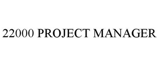 22000 PROJECT MANAGER