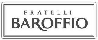 FRATELLI BAROFFIO