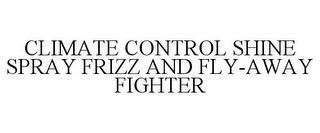 CLIMATE CONTROL SHINE SPRAY FRIZZ AND FLY-AWAY FIGHTER