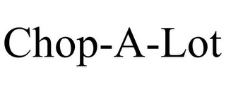 CHOP-A-LOT