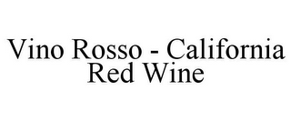 VINO ROSSO - CALIFORNIA RED WINE