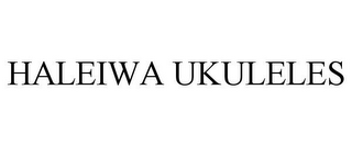 HALEIWA UKULELES