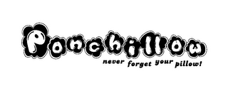 PONCHILLOW NEVER FORGET YOUR PILLOW