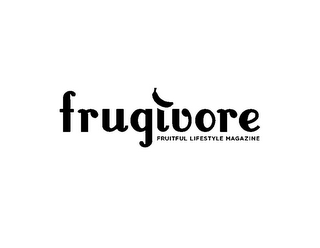 FRUGIVORE FRUITFUL LIFESTYLE MAGAZINE
