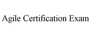 AGILE CERTIFICATION EXAM