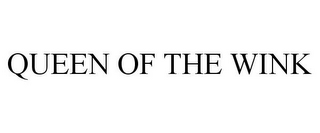 QUEEN OF THE WINK