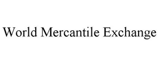 WORLD MERCANTILE EXCHANGE