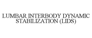 LUMBAR INTERBODY DYNAMIC STABILIZATION (LIDS)