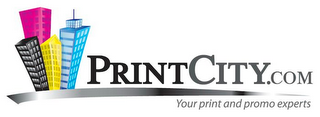 PRINTCITY.COM YOUR PRINT AND PROMO EXPERTS