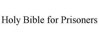 HOLY BIBLE FOR PRISONERS