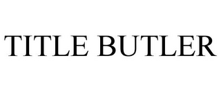 TITLE BUTLER