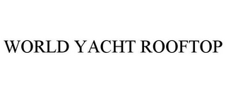 WORLD YACHT ROOFTOP