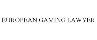 EUROPEAN GAMING LAWYER