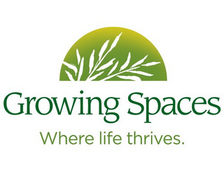 GROWING SPACES WHERE LIFE THRIVES.