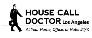 HOUSE CALL DOCTOR LOS ANGELES AT YOUR HOME, OFFICE, OR HOTEL 24/7.