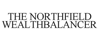 THE NORTHFIELD WEALTHBALANCER