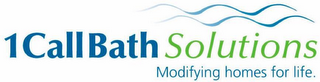 1 CALL BATH SOLUTIONS MODIFYING HOMES FOR LIFE.