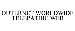 OUTERNET WORLDWIDE TELEPATHIC WEB