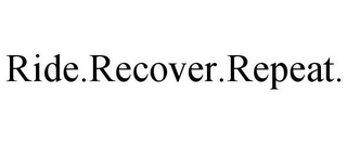 RIDE.RECOVER.REPEAT.