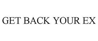 GET BACK YOUR EX