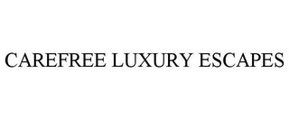 CAREFREE LUXURY ESCAPES